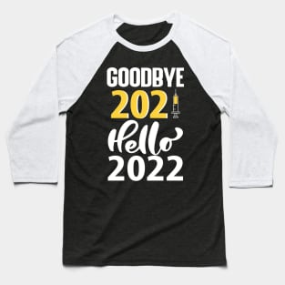 Goodbye 2021 Hello 2022 Baseball T-Shirt